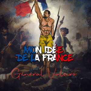 ดาวน์โหลดและฟังเพลง C'est qui la France พร้อมเนื้อเพลงจาก Général Valsero