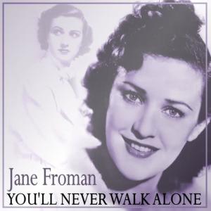 收聽Jane Froman的You'll Never Walk Alone歌詞歌曲