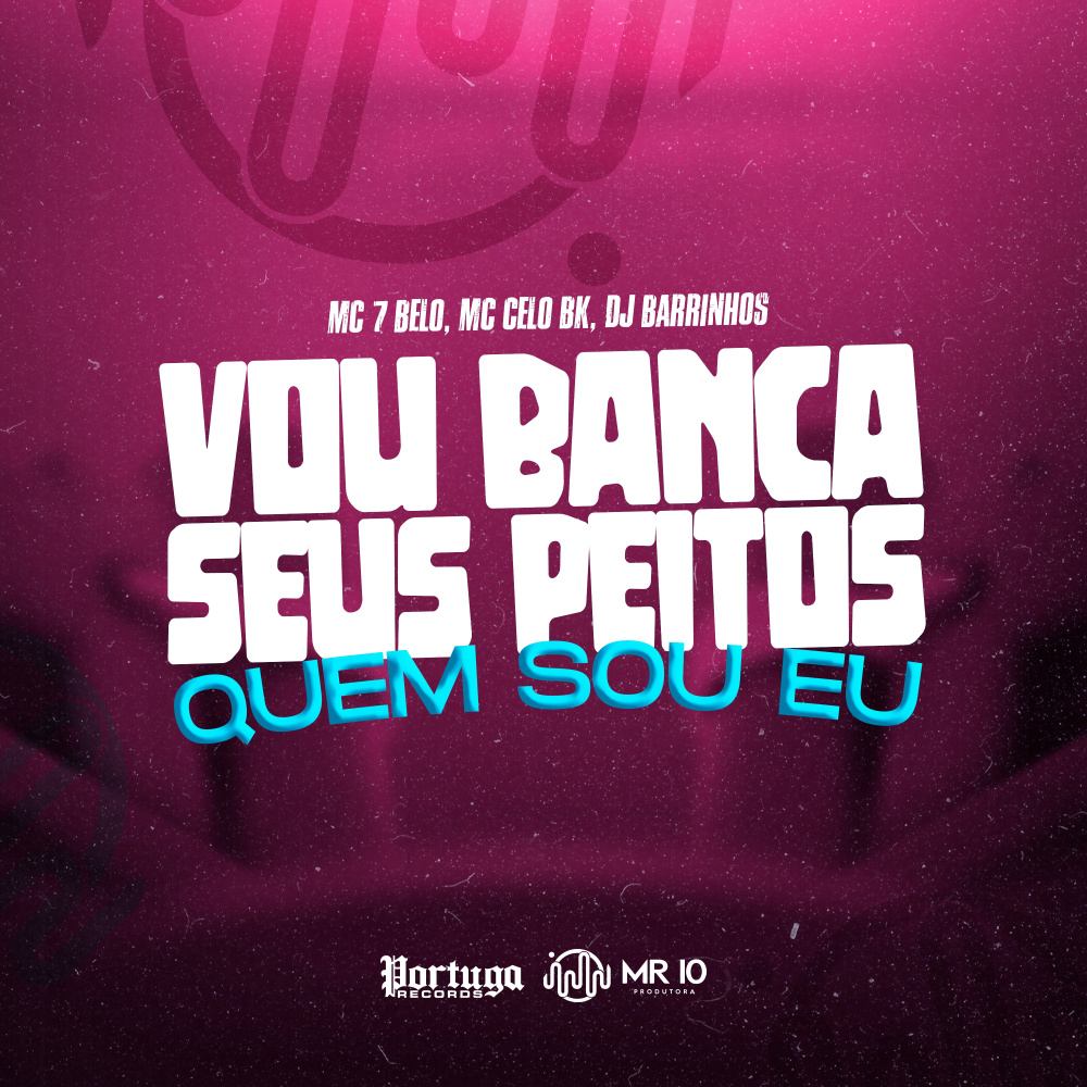 VOU BANCA SEUS PEITOS - QUEM SOU EU (Explicit)
