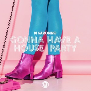 Gonna Have a House Party dari Di Saronno
