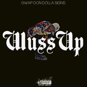 Gwap Don Dolla Signs的專輯Wuss Up (Explicit)