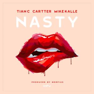 Mike Kalle的專輯Nasty (feat. Morfius, Tian C & Cartter)