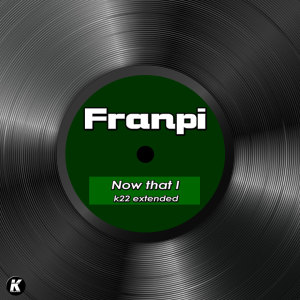 Album NOW THAT I (K22 extended) from Franpy