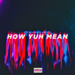 Listen to How Yuh Mean (Explicit) song with lyrics from ACE OF SPADES