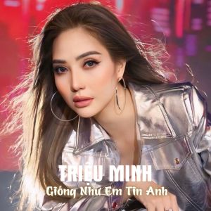 Album Giống Như Em Tin Anh from Triệu Minh