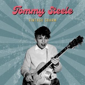 Tommy Steele Featuring Benny Hill的专辑Tommy Steele (Vintage Charm)