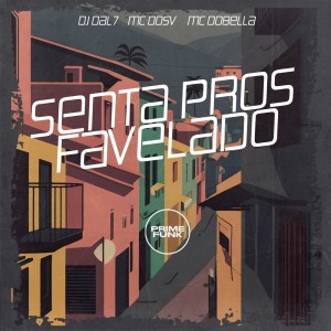 收聽DJ DAL7的Senta Pros Favelado (Explicit)歌詞歌曲