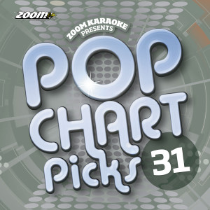 Zoom Karaoke的專輯Zoom Karaoke - Pop Chart Picks 31