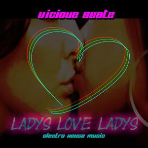 Viciouz Beatz的專輯Ladys Love Ladys - Electro House Music, Vol. 2