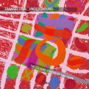 อัลบัม The Colours Started to Sing Again ศิลปิน Transglobal Underground