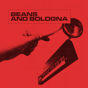 Album Beans and Bologna from French Fuse