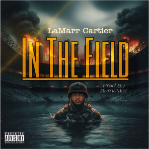 收聽LaMarr Cartier的In the Field (Freestyle) (Explicit)歌詞歌曲