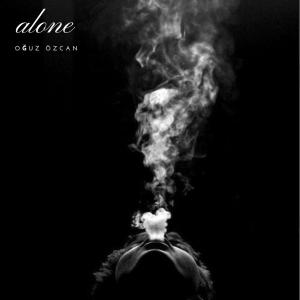ดาวน์โหลดและฟังเพลง Alone พร้อมเนื้อเพลงจาก Oğuz Özcan