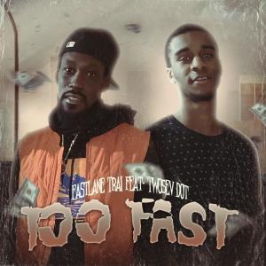 Listen to Too Fast (feat. TwoSev Dot) (Explicit) song with lyrics from Fastlane Trai