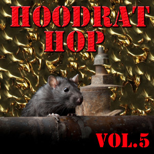Hoodrat Hop, Vol.5 (Explicit)