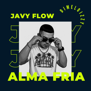 收聽Javy Flow的Alma Fria歌詞歌曲