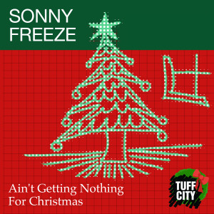 Sonny Freeze的專輯Ain't Gettin Nothing For Christmas