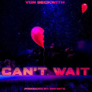 อัลบัม Cant Wait (Explicit) ศิลปิน Von Beckwith