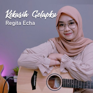 Dengarkan lagu Kekasih Gelapku nyanyian Regita Echa dengan lirik