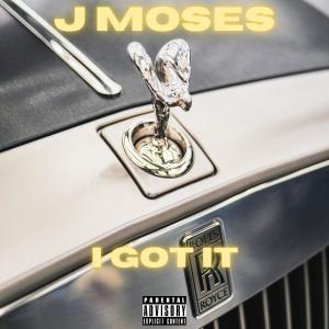 J-Moses的專輯I Got It (Explicit)