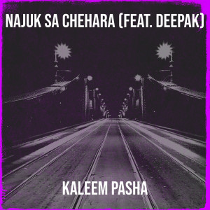 Listen to Najuk Sa Chehara song with lyrics from Kaleem Pasha