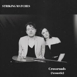 อัลบัม Crossroads (Acoustic) ศิลปิน Striking Matches