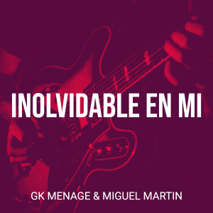 Miguel Martín的專輯Inolvidable En Mi