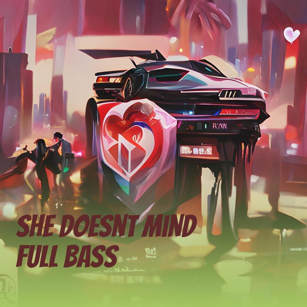 She Doesnt Mind Full Bass