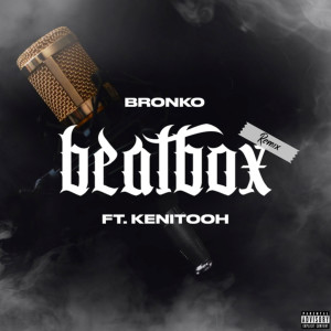 Listen to Beatbox (Remix|Explicit) song with lyrics from Bronko