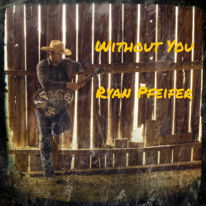 ดาวน์โหลดและฟังเพลง Without You พร้อมเนื้อเพลงจาก Ryan Pfeifer