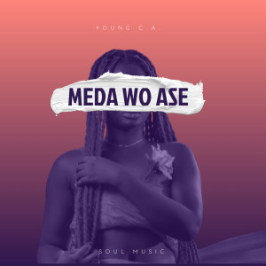 Listen to Meda Wo Ase song with lyrics from Young C.A.