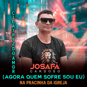 Listen to Cicatriz Do Amor (Agora Quem Sofre Sou Eu) / Na Pracinha Da Igreja song with lyrics from Josafá Cardoso