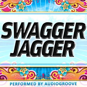 收聽Audiogroove的Swagger Jagger歌詞歌曲