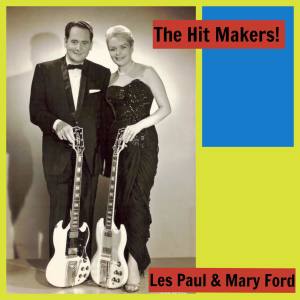 Les Paul & Mary Ford的專輯The Hit Makers!