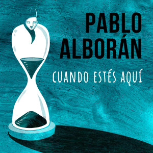收聽Pablo Alborán的Cuando estés aquí歌詞歌曲