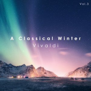 อัลบัม A Classical Winter: Vivaldi ศิลปิน Antonio Vivaldi