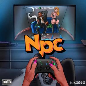 收聽Nikeese的NPC (Explicit)歌詞歌曲