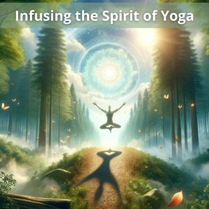 Namaste Yoga Collection的專輯Infusing the Spirit of Yoga (Transformative Journey, Enlightened Wholeness)