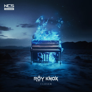 Dengarkan lagu Closer nyanyian ROY KNOX dengan lirik