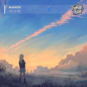 Listen to You & Me song with lyrics from MrWhite