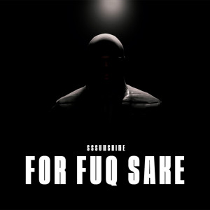 SSSUNSHINE的專輯For Fuq Sake (Explicit)