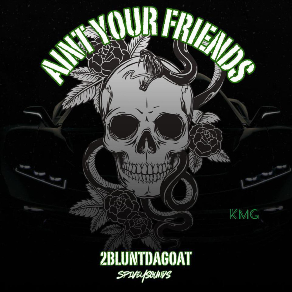 Ain’t Your Friends (Explicit)