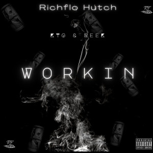 收听Richflo Hutch的Workin (Explicit)歌词歌曲