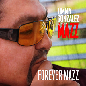 Jimmy Gonzalez Y Grupo Mazz的專輯FOREVER MAZZ (Remastered)