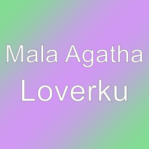 收聽Mala Agatha的Loverku歌詞歌曲