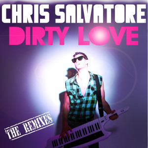 Chris Salvatore的专辑Dirty Love (The Remixes)