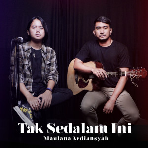 收听Maulana Ardiansyah的Tak Sedalam Ini歌词歌曲