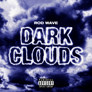 ดาวน์โหลดและฟังเพลง Dark Clouds (Explicit) พร้อมเนื้อเพลงจาก Rod Wave
