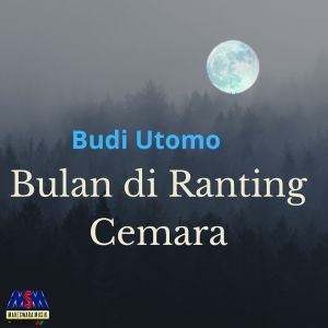 Dengarkan lagu Bulan Diranting Cemara nyanyian Budi Utomo dengan lirik