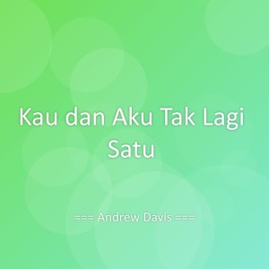 Listen to Kau dan Aku Tak Lagi Satu song with lyrics from Andrew Davis